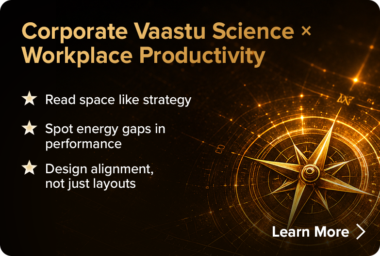 Corporate Vaastu Science x Workplace Productivity